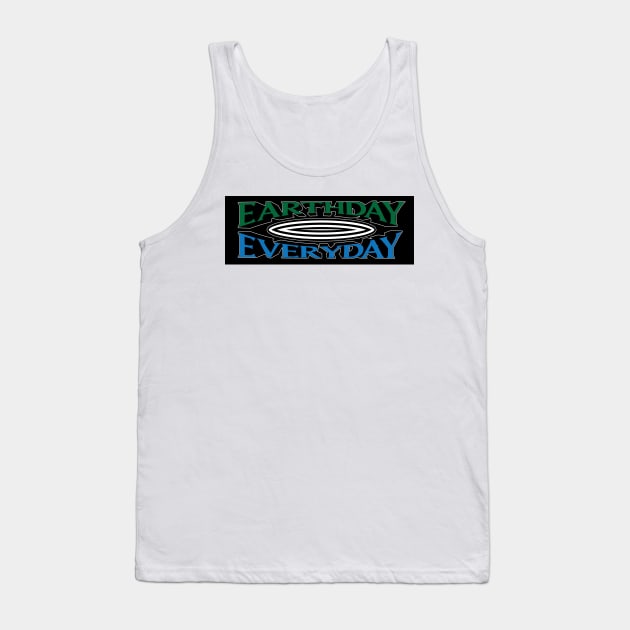 Earthday, Everyday Tank Top by kindacoolbutnotreally